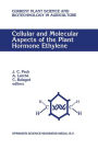 Cellular and Molecular Aspects of the Plant Hormone Ethylene: Proceedings of the International Symposium on Cellular and Molecular Aspects of Biosynthesis and Action of the Plant Hormone Ethylene, Agen, France, August 31-September 4, 1992