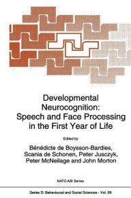 Title: Developmental Neurocognition: Speech and Face Processing in the First Year of Life, Author: B. De Boysson-Bardies