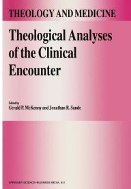 Title: Theological Analyses of the Clinical Encounter / Edition 1, Author: G.P. McKenny