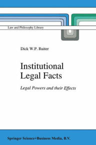 Title: Institutional Legal Facts: Legal Powers and their Effects, Author: D.W. Ruiter