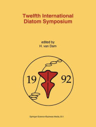 Title: Twelfth International Diatom Symposium: Proceedings of the Twelfth International Diatom Symposium, Renesse, The Netherlands, 30 August - 5 September 1992, Author: Herman van Dam