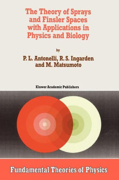 The Theory of Sprays and Finsler Spaces with Applications in Physics and Biology / Edition 1