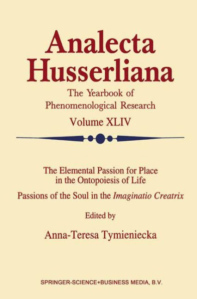 The Elemental Passion for Place in the Ontopoiesis of Life: Passions of the Soul in the Imaginatio Creatrix / Edition 1
