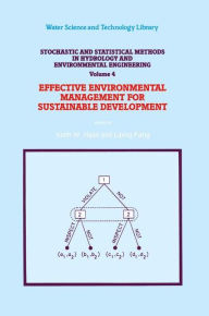 Title: Stochastic and Statistical Methods in Hydrology and Environmental Engineering: Volume 4: Effective Environmental Management for Sustainable Development / Edition 4, Author: Keith W. Hipel
