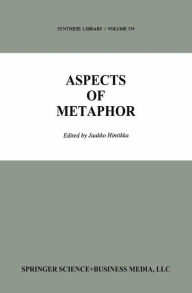 Title: Aspects of Metaphor / Edition 1, Author: Jaakko Hintikka