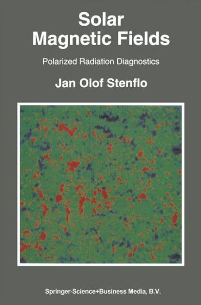 Solar Magnetic Fields: Polarized Radiation Diagnostics / Edition 1