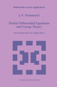 Title: Partial Differential Equations and Group Theory: New Perspectives for Applications / Edition 1, Author: J.F. Pommaret