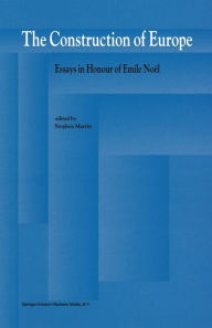 Title: The Construction of Europe: Essays in Honour of Emile Noël, Author: S. Martin