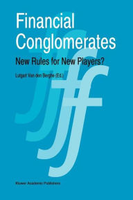 Title: Financial Conglomerates: New Rules for New Players?, Author: L. van den Berghe