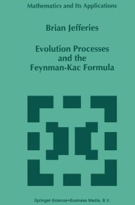 Title: Evolution Processes and the Feynman-Kac Formula / Edition 1, Author: Brian Jefferies