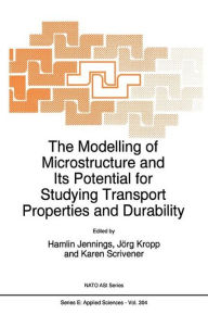 Title: The Modelling of Microstructure and its Potential for Studying Transport Properties and Durability / Edition 1, Author: H. Jennings