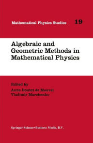 Title: Algebraic and Geometric Methods in Mathematical Physics: Proceedings of the Kaciveli Summer School, Crimea, Ukraine, 1993 / Edition 1, Author: Anne Boutet de Monvel