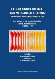 Title: Fatigue under Thermal and Mechanical Loading: Mechanisms, Mechanics and Modelling, Author: J. Bressers
