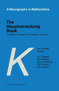 Title: The Hauptvermutung Book: A Collection of Papers on the Topology of Manifolds / Edition 1, Author: A.A. Ranicki