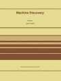 Machine Discovery: Reprinted from Foundations of Science Volume 1, No. 2, 1995/96