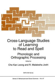Title: Cross-Language Studies of Learning to Read and Spell:: Phonologic and Orthographic Processing, Author: C.K. Leong