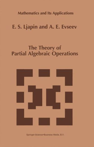 The Theory of Partial Algebraic Operations / Edition 1