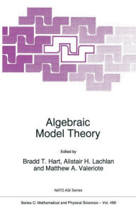 Title: Algebraic Model Theory / Edition 1, Author: Bradd T. Hart