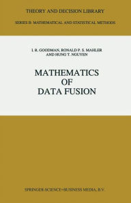 Title: Mathematics of Data Fusion, Author: I.R. Goodman