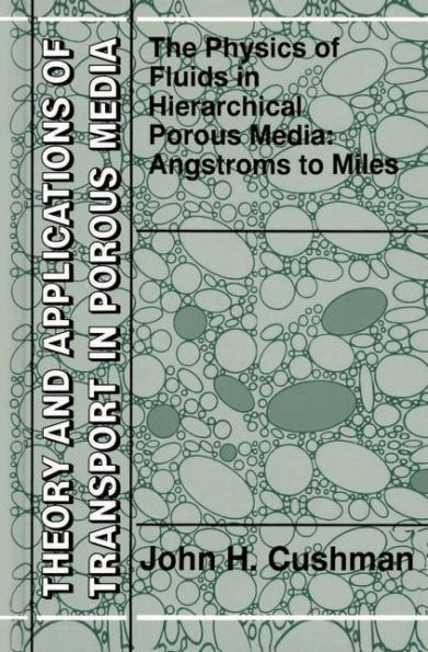 The Physics of Fluids in Hierarchical Porous Media: Angstroms to Miles / Edition 1