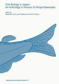 Title: Fish biology in Japan: an anthology in honour of Hiroya Kawanabe / Edition 1, Author: Masahide Yuma