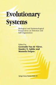 Title: Evolutionary Systems: Biological and Epistemological Perspectives on Selection and Self-Organization, Author: G. Vijver