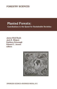 Title: Planted Forests: Contributions to the Quest for Sustainable Societies, Author: James Reid Boyle