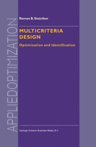 Title: Multicriteria Design: Optimization and Identification / Edition 1, Author: R.B. Statnikov