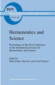 Title: Hermeneutics and Science / Edition 1, Author: Mïrta Fehïr