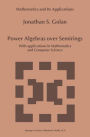 Power Algebras over Semirings: With Applications in Mathematics and Computer Science / Edition 1