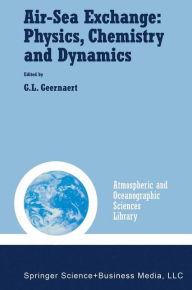 Title: Air-Sea Exchange: Physics, Chemistry and Dynamics / Edition 1, Author: G.L. Geernaert
