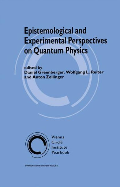 Epistemological and Experimental Perspectives on Quantum Physics / Edition 1