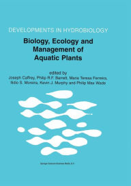 Title: Biology, Ecology and Management of Aquatic Plants: Proceedings of the 10th International Symposium on Aquatic Weeds, European Weed Research Society / Edition 1, Author: Joseph Caffrey