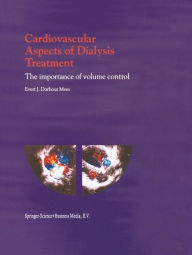 Title: Cardiovascular Aspects of Dialysis Treatment: The importance of volume control / Edition 1, Author: E.J. Dorhout Mees