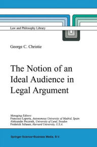 Title: The Notion of an Ideal Audience in Legal Argument, Author: George Christie