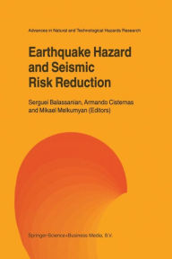 Title: Earthquake Hazard and Seismic Risk Reduction / Edition 1, Author: Serguei Balassanian
