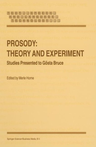 Prosody: Theory and Experiment: Studies Presented to Gï¿½sta Bruce / Edition 1
