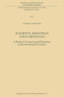 Elements, Principles and Corpuscles: A Study of Atomism and Chemistry in the Seventeenth Century / Edition 1