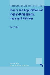 Title: Theory and Applications of Higher-Dimensional Hadamard Matrices / Edition 1, Author: Yang Yi Xian