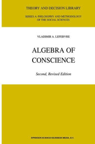 Title: Algebra of Conscience / Edition 2, Author: V.A. Lefebvre