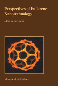 Title: Perspectives of Fullerene Nanotechnology / Edition 1, Author: Eiji Osawa