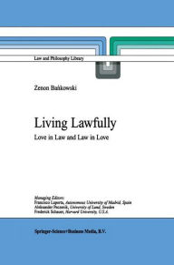 Title: Living Lawfully: Love in Law and Law in Love / Edition 1, Author: Z. Bankowski