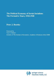 Title: The Political Economy of Soviet Socialism: the Formative Years, 1918-1928, Author: Peter J. Boettke