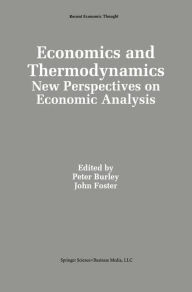 Title: Economics and Thermodynamics: New Perspectives on Economic Analysis / Edition 1, Author: Peter Burley