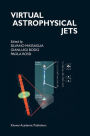 Virtual Astrophysical Jets: Theory Versus Observations / Edition 1