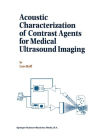 Acoustic Characterization of Contrast Agents for Medical Ultrasound Imaging / Edition 1