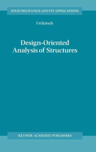 Title: Design-Oriented Analysis of Structures: A Unified Approach / Edition 1, Author: Uri Kirsch