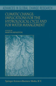 Title: Climatic Change: Implications for the Hydrological Cycle and for Water Management, Author: Martin Beniston