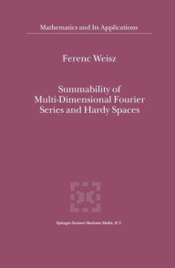 Title: Summability of Multi-Dimensional Fourier Series and Hardy Spaces, Author: Ferenc Weisz