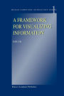 A Framework for Visualizing Information